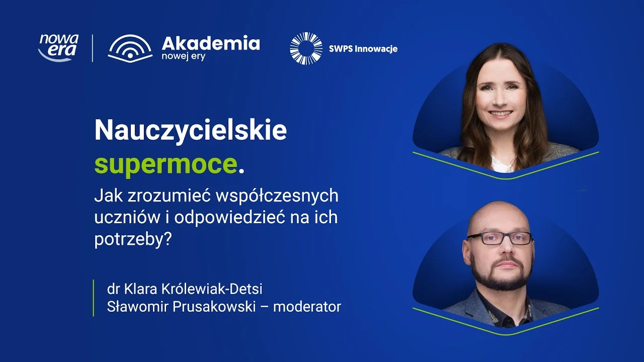 Nauczycielskie supermoce. Jak zrozumieć współczesnych uczniów i odpowiedzieć na ich potrzeby?