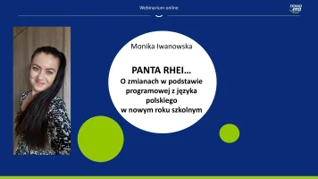 PANTA RHEI... O zmianach w podstawie programowej z języka polskiego – prezentacja po webinarze (wrzesień 2024)